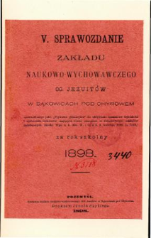 Sprawozdanie Zakładu Naukowo-Wychowawczego OO. Jezuitów w Bąkowicach pod Chyrowem za rok szkolny 1898