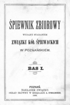 Śpiewnik zbiorowy : wydany staraniem Związku Kół Śpiewackich w Poznańskiem : bas