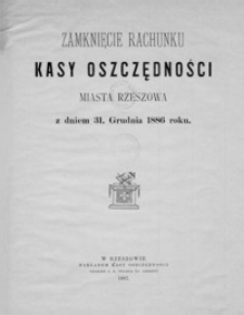 Zamknięcie rachunku Kasy Oszczędności miasta Rzeszowa z dniem 31 grudnia 1886 roku