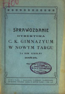 Sprawozdanie Dyrektora C. K. Gimnazyum w Nowym Targu za rok szkolny 1915/16