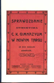 Sprawozdanie Dyrektora C. K. Gimnazyum w Nowym Targu za rok szkolny 1916/17