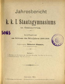 Jahresbericht des K. K. I. Staatsgymnasiums in Czernowitz am Shlusse des Schuljahres 1905/06