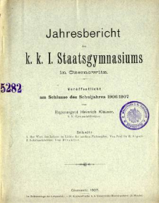 Jahresbericht des K. K. I. Staatsgymnasiums in Czernowitz am Shlusse des Schuljahres 1906/07