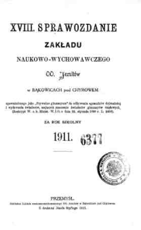 Sprawozdanie Zakładu Naukowo-Wychowawczego OO. Jezuitów w Bąkowicach pod Chyrowem za rok szkolny 1911