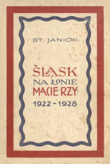 Śląsk na łonie macierzy : 1922-1928