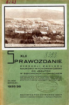 Sprawozdanie Dyrekcji Zakładu Naukowo-Wychowawczego OO. Jezuitów w Bąkowicach pod Chyrowem za rok szkolny 1935/36