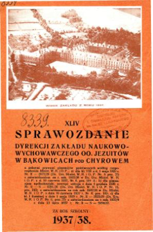 Sprawozdanie Dyrekcji Zakładu Naukowo-Wychowawczego OO. Jezuitów w Bąkowicach pod Chyrowem za rok szkolny 1937/38