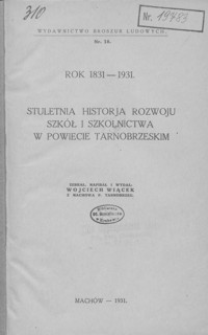 Stuletnia historja rozwoju szkół i szkolnictwa w powiecie tarnobrzeskim : rok 1831-1931