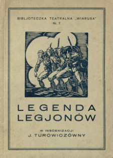 Legenda Legjonów : 6 obrazów, zebranych z opowiadań, gawęd i nowel legjonowych