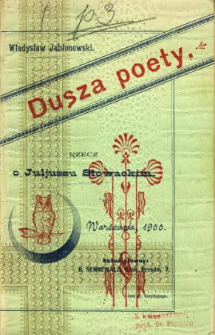 Dusza poety : (rzecz o Juljuszu Słowackim)