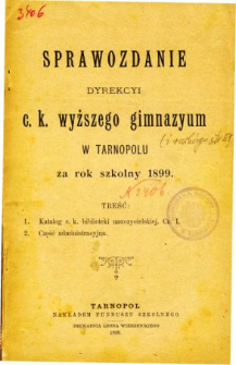 Sprawozdanie Dyrekcyi C. K. Wyższego Gimnazyum w Tarnopolu za rok szkolny 1899