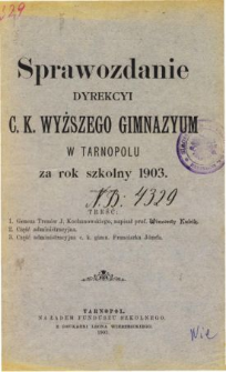 Sprawozdanie Dyrekcyi C. K. Wyższego Gimnazyum w Tarnopolu za rok szkolny 1903