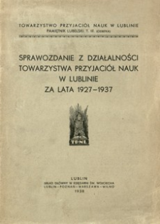 Sprawozdanie z działalności Towarzystwa Przyjaciół Nauk w Lublinie za lata 1927-1937