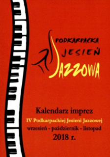 Podkarpacka Jesień Jazzowa : kalendarz imprez IV Podkarpackiej Jesieni Jazzowej : wrzesień - październik - listopad 2018 r.