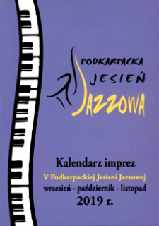 Podkarpacka Jesień Jazzowa : kalendarz imprez V Podkarpackiej Jesieni Jazzowej : wrzesień - październik - listopad 2019 r.