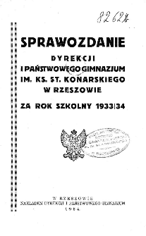 Sprawozdanie Dyrekcji I. Państwowego Gimnazjum im. ks. St. Konarskiego w Rzeszowie za rok szkolny 1933/34