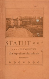Statut Towarzystwa dla upiększenia miasta Przemyśla