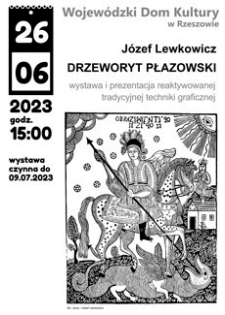 Józef Lewkowicz : drzeworyt płazowski : wystawa i prezentacja reaktywowanej tradycyjnej techniki graficznej [Plakat]
