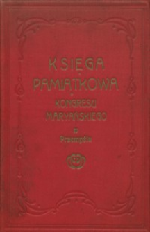 Księga pamiątkowa Drugiego Kongresu Maryańskiego Polskiego i zarazem wiecu katolickich stowarzyszeń polskich, odbytego w Przemyślu w dniach 26, 27, 28 sierpnia 1911 r.
