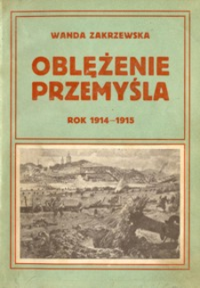 Oblężenie Przemyśla : rok 1914-1915 : z przeżytych dni