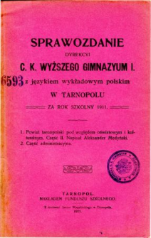Sprawozdanie Dyrekcyi C. K. Wyższego Gimnazyum I. z językiem wykładowym polskim w Tarnopolu za rok szkolny 1911