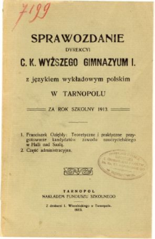Sprawozdanie Dyrekcyi C. K. Wyższego Gimnazyum I. z językiem wykładowym polskim w Tarnopolu za rok szkolny 1913