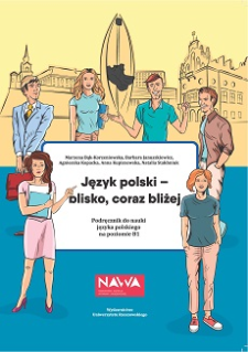Język polski - blisko, coraz bliżej : podręcznik do nauki języka polskiego na poziomie B1