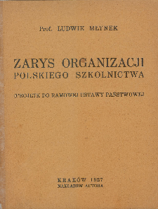 Zarys organizacji polskiego szkolnictwa : (projekt do ramowej ustawy państwowej)