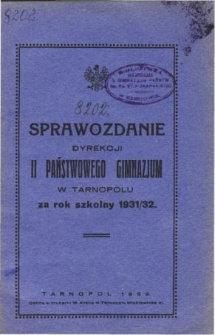 Sprawozdanie Dyrekcji II. Państwowego Gimmnazjum w Tarnopolu za rok szkolny 1931/32