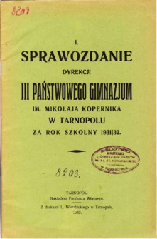 Sprawozdanie Dyrekcji III. Państwowego Gimnazjum im. Mikołaja Kopernika w Tarnopolu za rok szkolny 1931/32