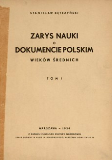 Zarys nauki o dokumencie polskim wieków średnich. T. 1