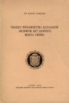Projekt wydawnictwa katalogów Archiwum Akt Dawnych miasta Lwowa