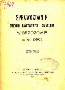 Sprawozdanie Dyrekcji Państwowego Gimnazjum Humanistycznego w Brzozowie za rok 1920/21