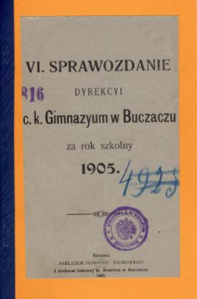 Sprawozdanie Dyrekcyi C. K. Gimnazyum w Buczaczu za rok szkolny 1905