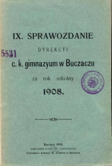 Sprawozdanie Dyrekcyi C. K. Gimnazyum w Buczaczu za rok szkolny 1908