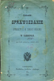 Sprawozdanie Dyrekcyi C. K. Szkoły Realnej w Tarnopolu za rok szkolny 1882/83