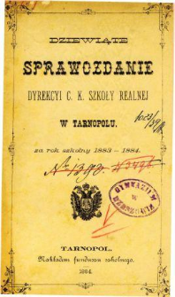 Sprawozdanie Dyrekcyi C. K. Szkoły Realnej w Tarnopolu za rok szkolny 1883/84