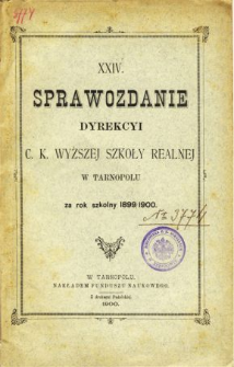 Sprawozdanie Dyrekcyi C. K. Wyższej Szkoły Realnej w Tarnopolu za rok szkolny 1899/1900