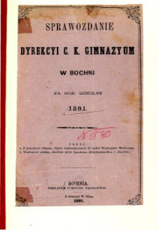 Sprawozdanie Dyrekcyi C. K. Gimnazyum w Bochni za rok szkolny 1891