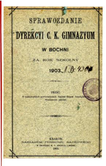 Sprawozdanie Dyrekcyi C. K. Gimnazyum w Bochni za rok szkolny 1903