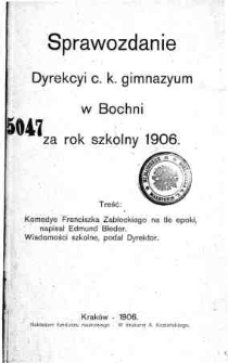 Sprawozdanie Dyrekcyi C. K. Gimnazyum w Bochni za rok szkolny 1906