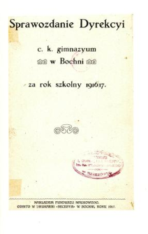 Sprawozdanie Dyrekcyi C. K. Gimnazyum w Bochni za rok szkolny 1916/17