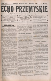 Echo Przemyskie : organ Stronnictwa Katolicko-Narodowego. 1907, R. 12, nr 96, 98-104 (grudzień)