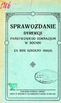 Sprawozdanie Dyrekcji Państwowego Gimnazjum w Bochni za rok szkolny 1920/21
