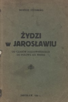Żydzi w Jarosławiu : od czasów najdawniejszych do połowy XIX wieku