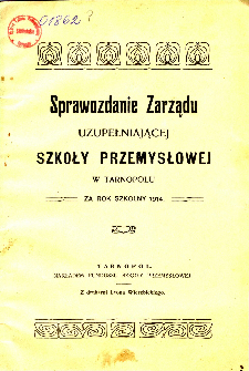 Sprawozdanie Zarządu Uzupełniającej Szkoły Przemysłowej w Tarnopolu za rok szkolny 1914
