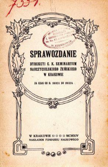 Sprawozdanie Dyrekcyi C. K. Seminaryum Nauczycielskiego Żeńskiego w Krakowie za rok szkolny 1910-1913/14