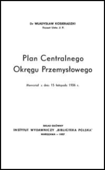 Plan Centralnego Okręgu Przemysłowego : memoriał z dnia 15 listopada 1936 r.