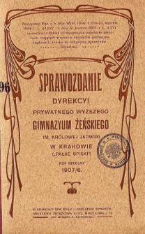 Sprawozdanie Dyrekcyi Prywatnego Wyższego Gimnazyum Żeńskiego im. Królowej Jadwigi w Krakowie za rok szkolny 1907/1908