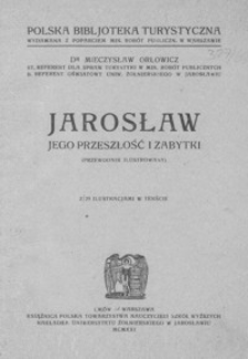 Jarosław : jego przeszłość i zabytki : (przewodnik ilustrowany)